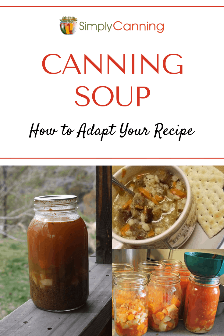 Canning Soup: Adapt Your Recipe to Make It Safe for Home Canning