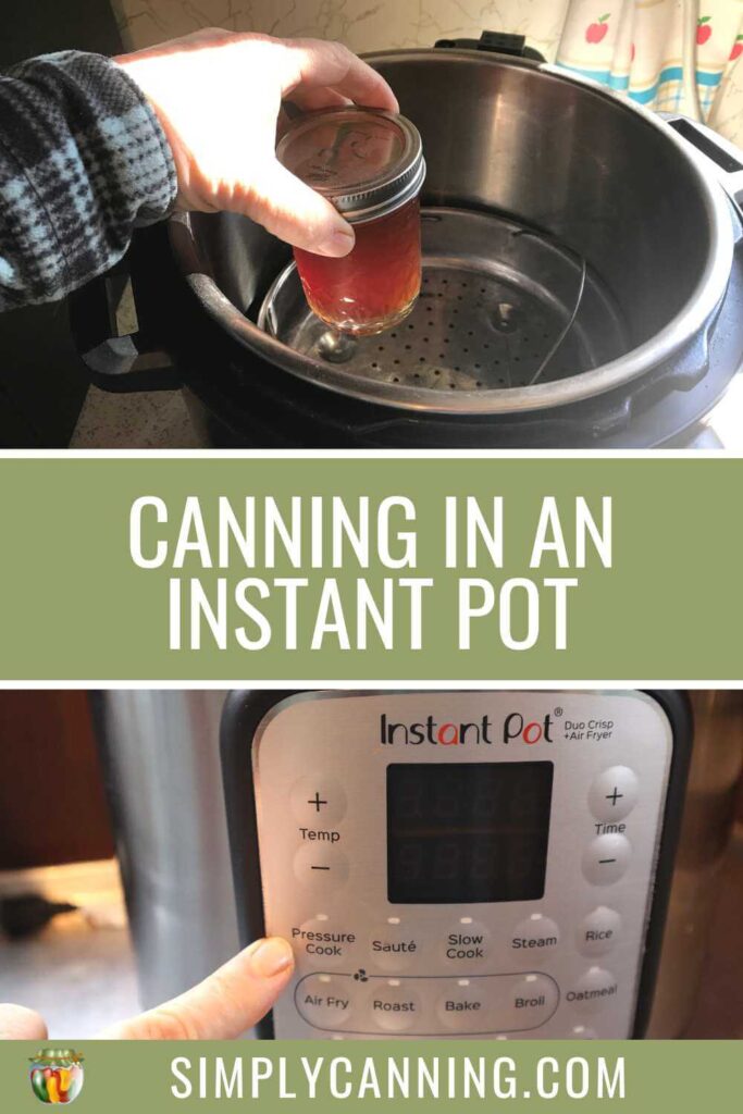 Image linking to Pinterest with image of my hand putting a jar in the top of an open instant pot, and close up of the control panel of the instant pot.  