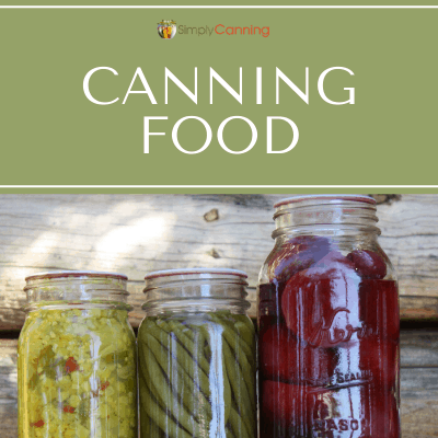 Canning Food: How to Can & Know that Your Home Canning Recipes are Safe