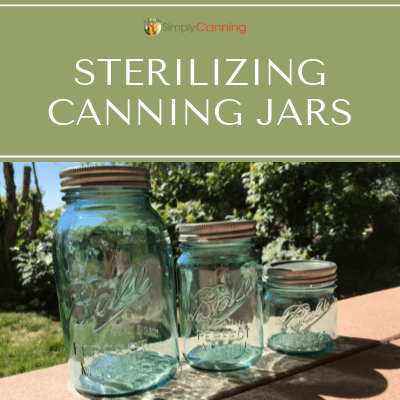 Sterilizing Jars for Home Canning: How to Sterilize Canning Jars