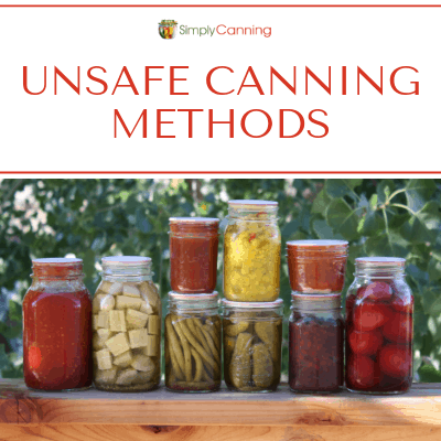 Unsafe Canning Methods