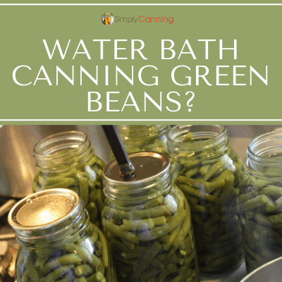 Water Bath Canning Green Beans?