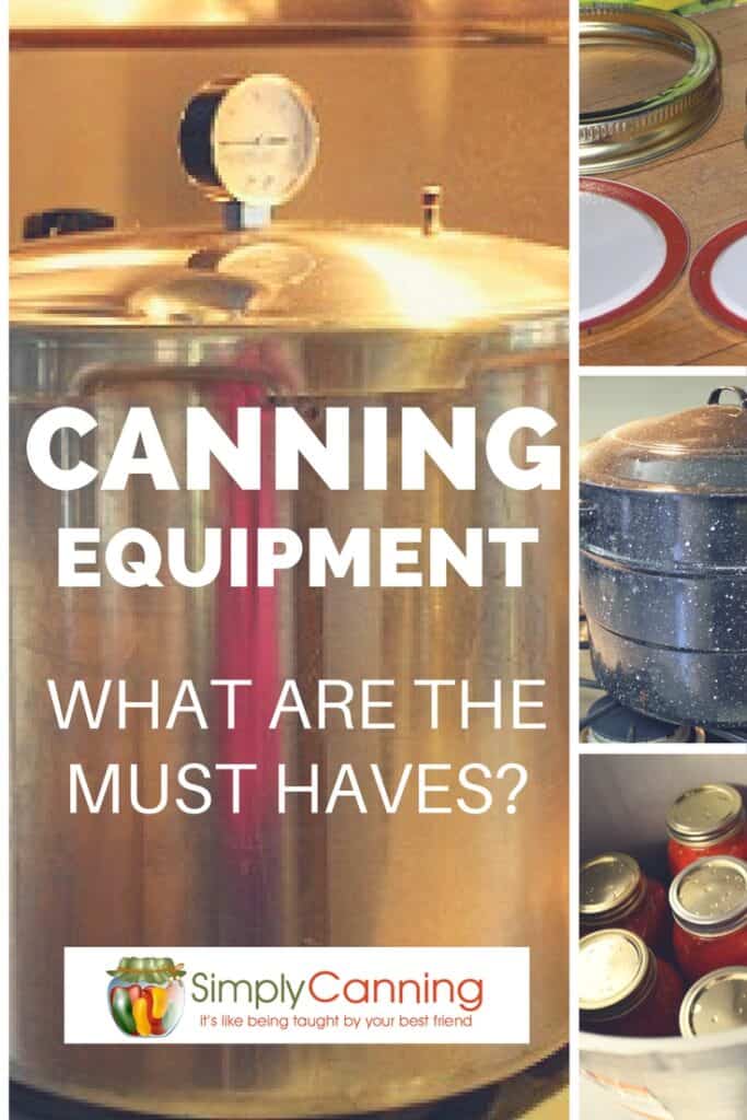 Understand the canning equipment you must get and which equipment is unnecessary.