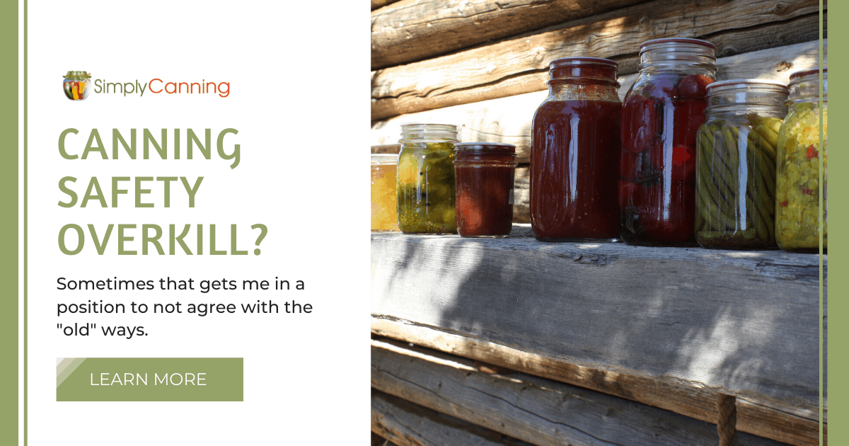 Canning Safety Overkill - Is there really such a thing?