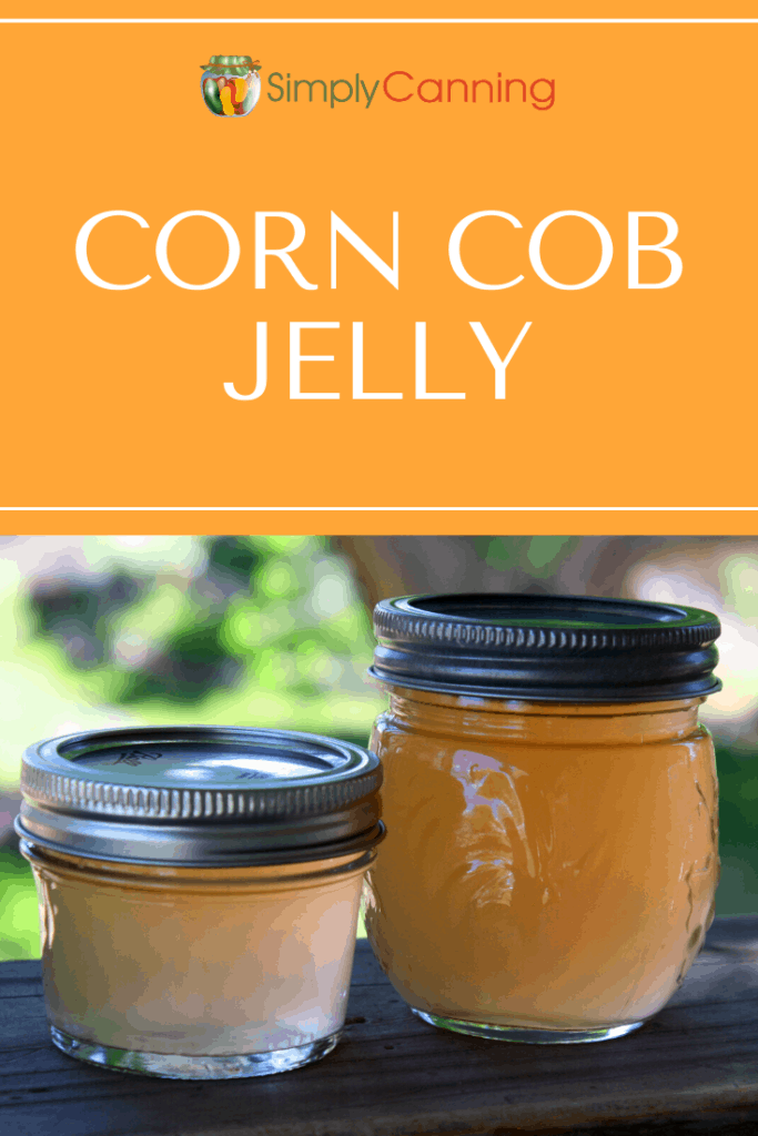 Corn Cob Jelly: Save those cobs, don’t throw them away. Make this!