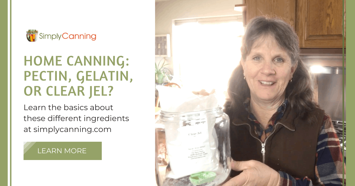 Home Canning Pectin, Gelatin, or Clear Jel?