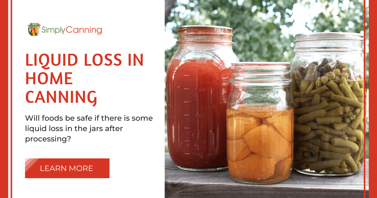 Liquid Loss in Home Canning: How Much is TOO Much?