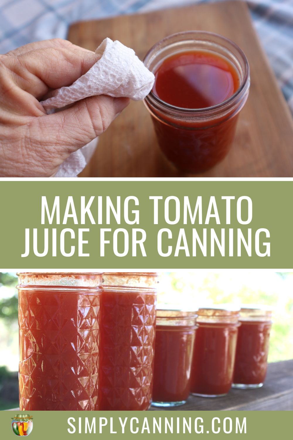 Pinterest image with jar of tomato juice wiping the rim at the top, jars of juice lined up on the bottom and titled Making Tomato Juice for Canning.