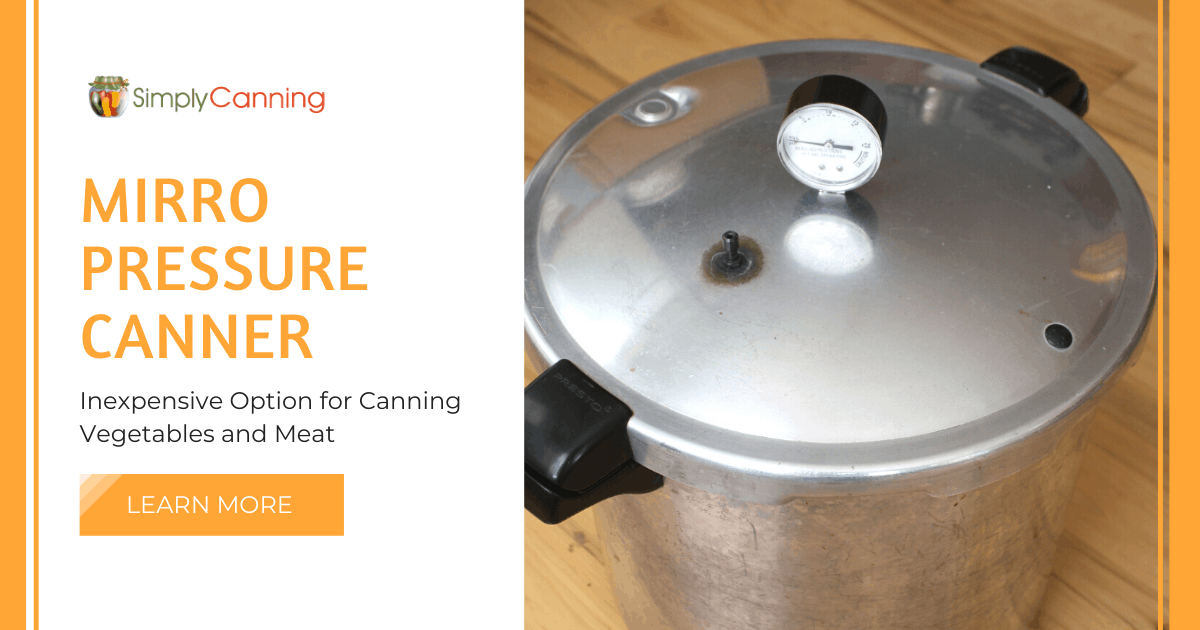 Mirro pressure canner inexpensive option for canning vegetables, meat.