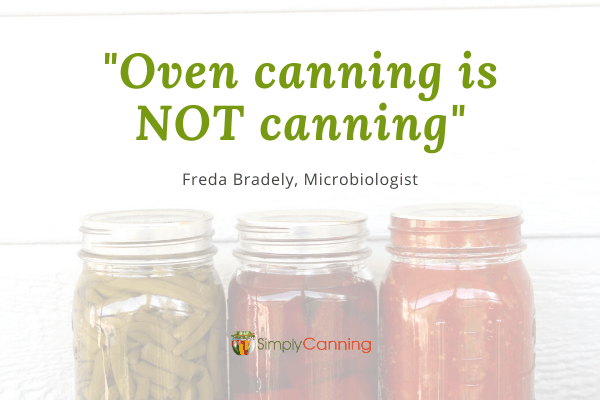 Freda Bradely says oven canning is NOT canning.