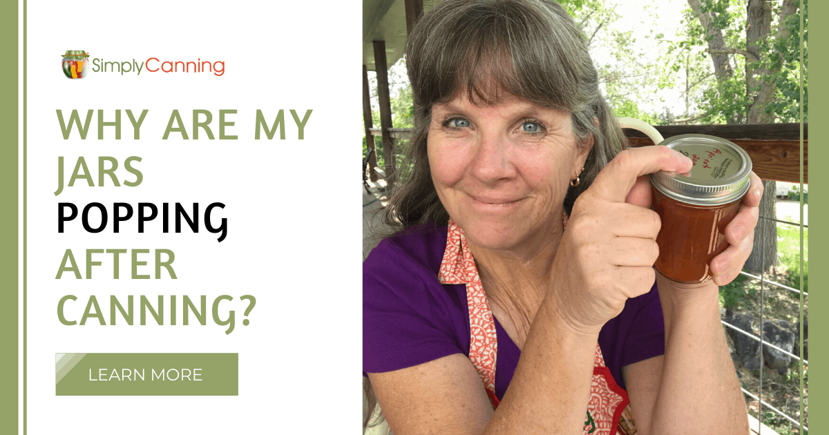 Why are My Jars Popping After Canning?