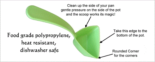 Food grade polypropylene, heat resistant, dishwasher safe. Clean up the side of your pan gentle pressure on the side of the pot and the scoop works its magic. Take this edge to the bottom of the pot. Rounded corner for the corners.