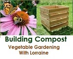 Building Compost in Vegetable Gardening with Lorraine.